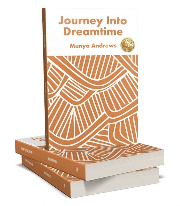 Journey Into Dreamtime by Munya Andrews